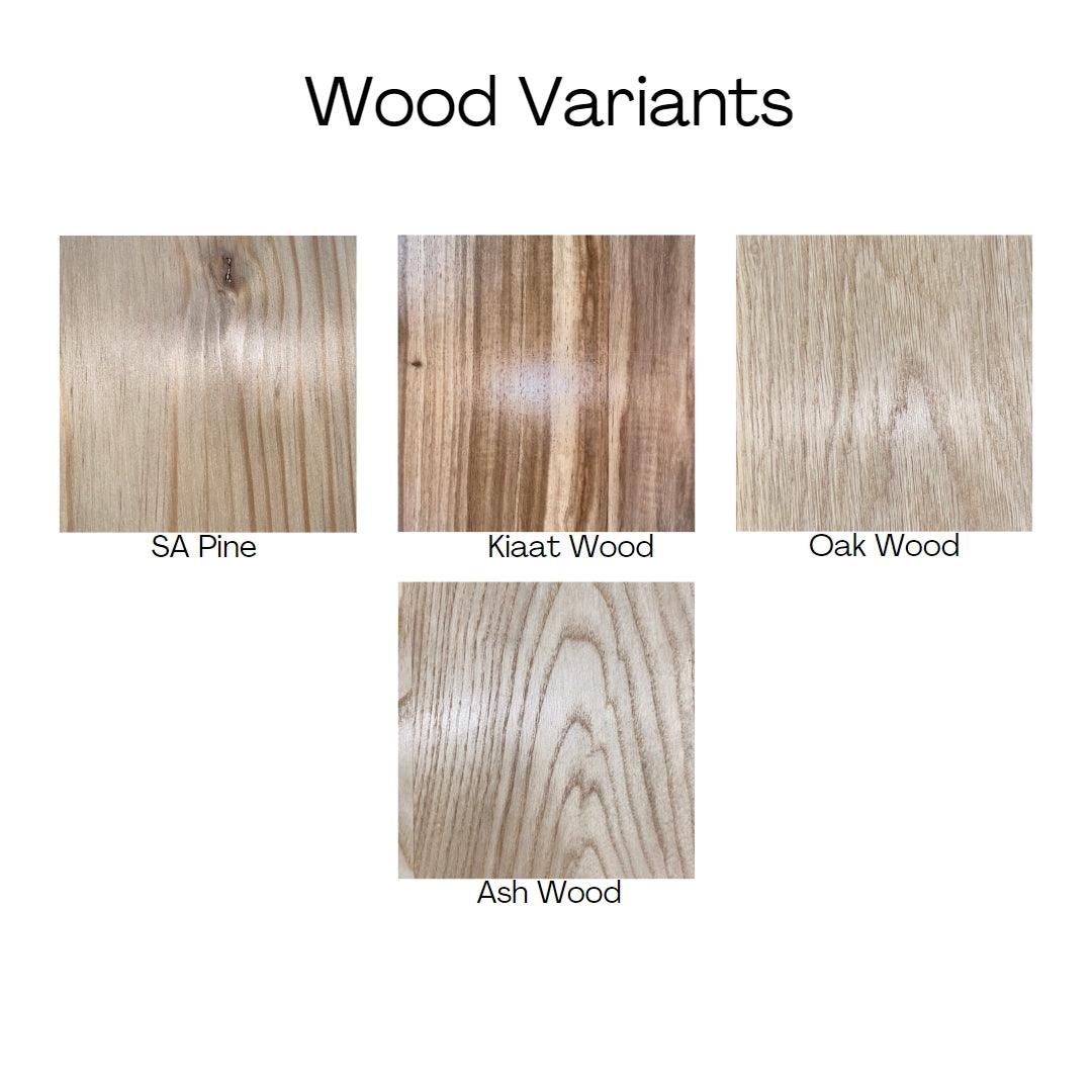 Wood variant options SA Pine wood Oak wood Kiaat wood Ash wood